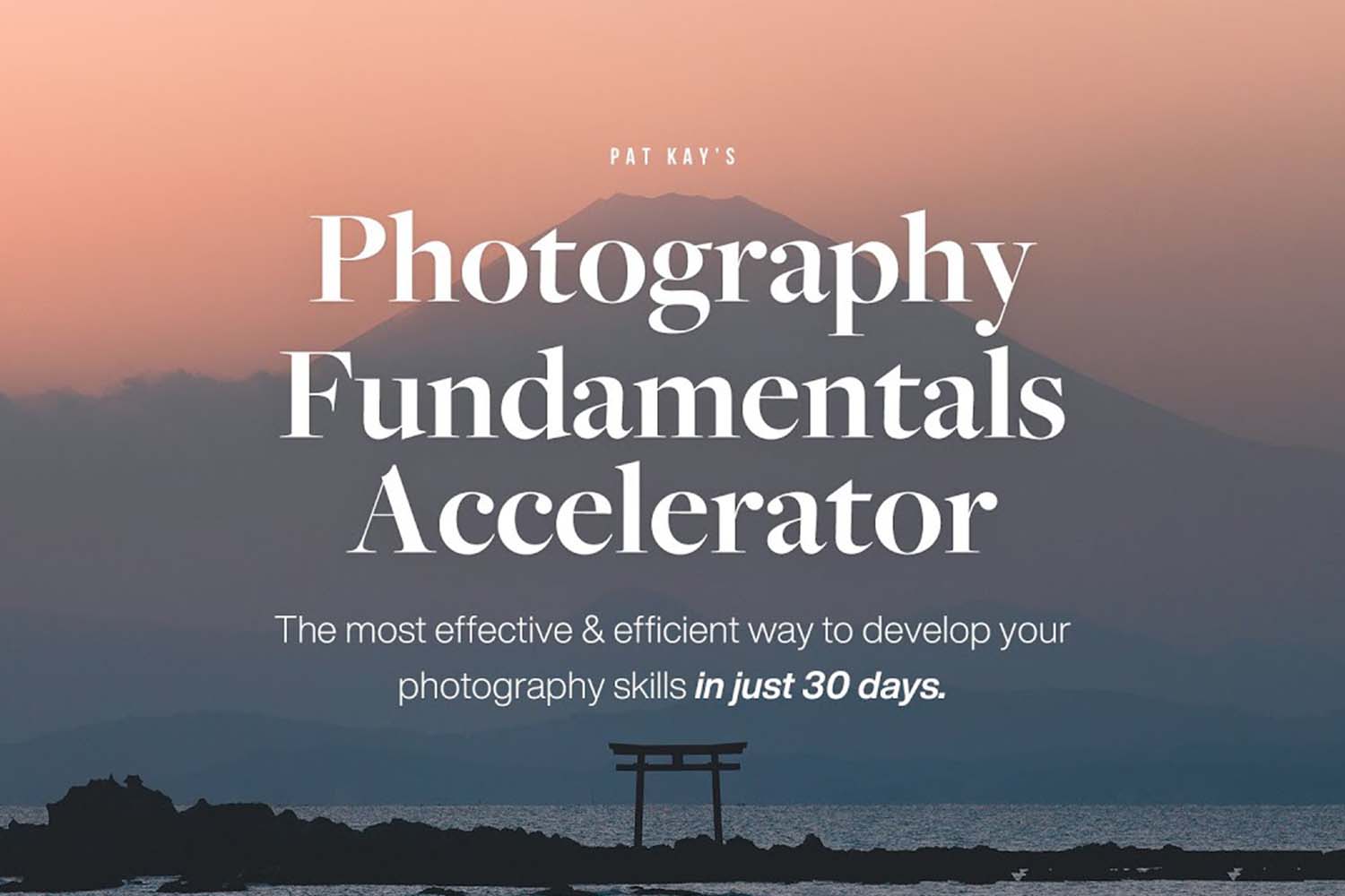 Pat Kay – 30 Day Photography Fundamentals Accelerator Download