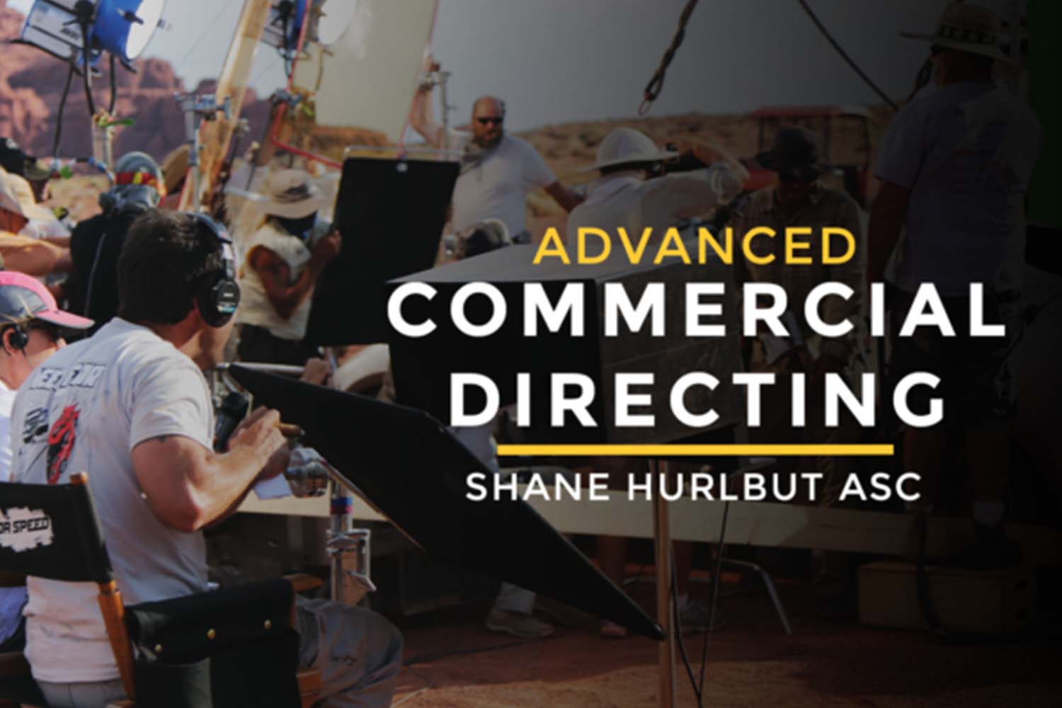 Advanced Commercial Directing with Shane Hurlbut Free Download